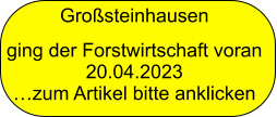 Großsteinhausen ging der Forstwirtschaft voran 20.04.2023 …zum Artikel bitte anklicken