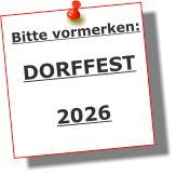 Bitte vormerken:  DORFFEST  2026