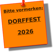 Bitte vormerken:  DORFFEST  2026