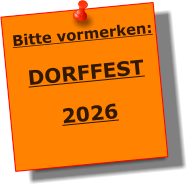 Bitte vormerken:  DORFFEST  2026