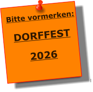 Bitte vormerken:  DORFFEST  2026