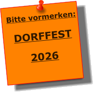 Bitte vormerken:  DORFFEST  2026