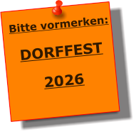 Bitte vormerken:  DORFFEST  2026